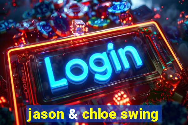 jason & chloe swing